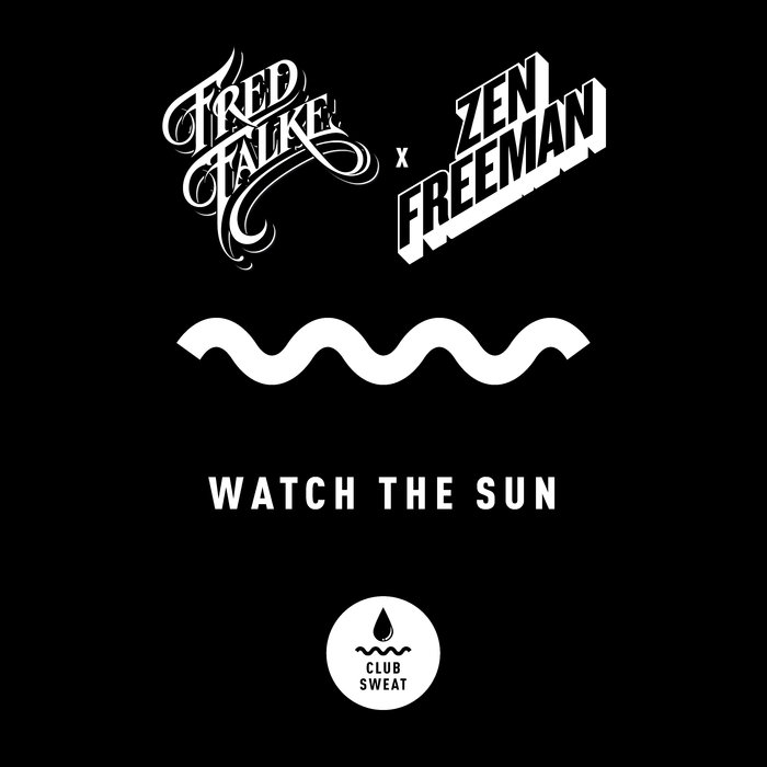 Fred Falke & Zen Freeman - Watch The Sun / Club Sweat