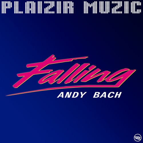 Andy Bach - Falling / Plaizir Muzic