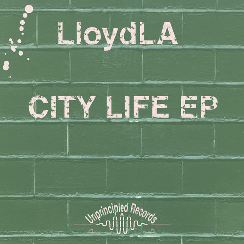 LloydLA - City Life EP / Unprincipled Records