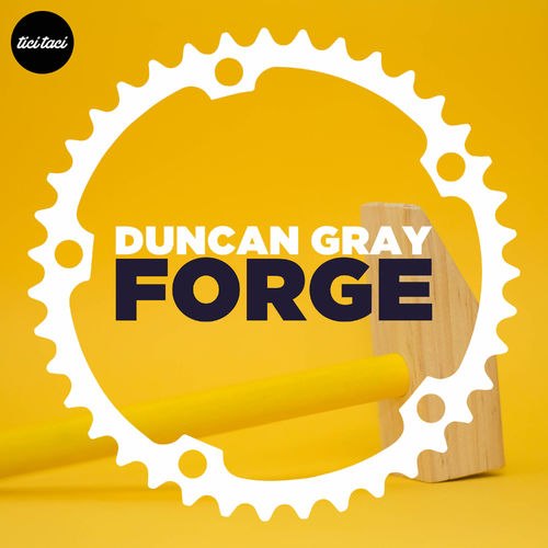 Duncan Gray - Forge / tici taci