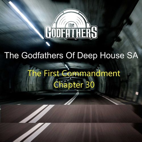 The Godfathers Of Deep House SA - The First Commandment, Ch. 30 / The Godfada Recording Label