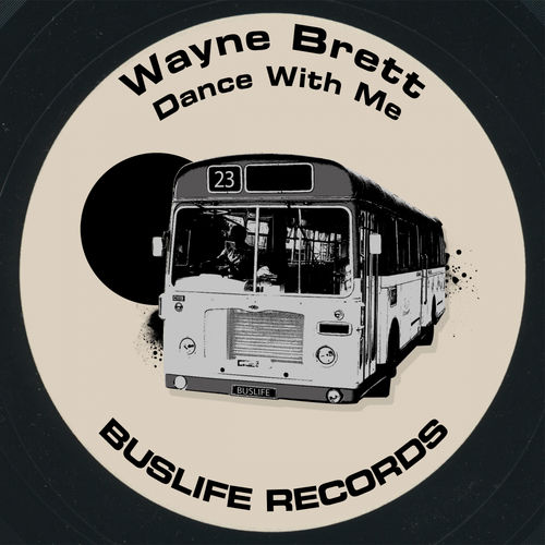 Wayne Brett - Dance With Me / Buslife Records