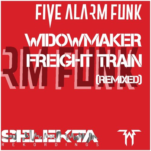 Five Alarm Funk - Widowmaker / Freight Train (Remixed) / Selekta Recordings