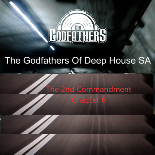 The Godfathers Of Deep House SA - The 2nd Commandment Chapter 11 / The Godfada Recording Label