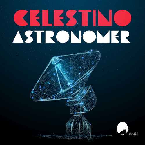 Celestino - Astronomer / Emerald & Doreen Records