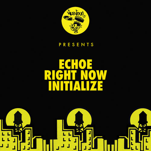 ECHOE - Right Now / Initialize / Nurvous Records