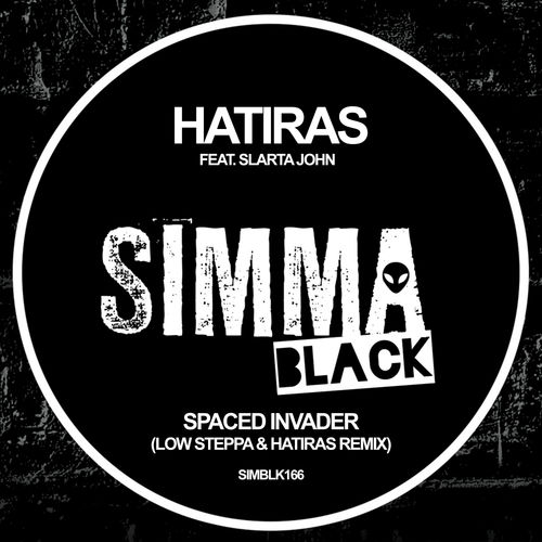 Hatiras ft Slarta John - Spaced Invader (Low Steppa & Hatiras Remix) / Simma Black