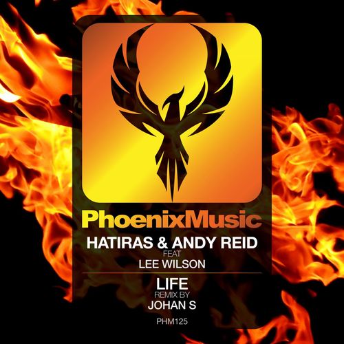 Hatiras, Andy Reid, Lee Wilson - Life (Johan S Remix) / Phoenix Music