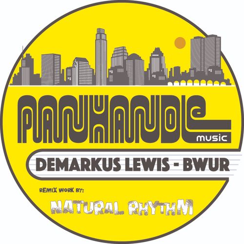 Demarkus Lewis - Bwur (Natural Rhythm's Doin' It Mix) / Panhandle Music Company