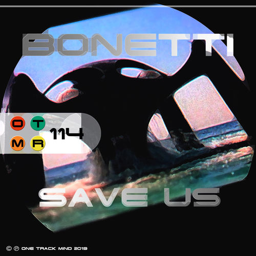 Bonetti - Save Us / One Track Mind