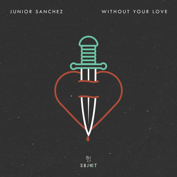 Junior Sanchez - Without Your Love / Armada Subjekt