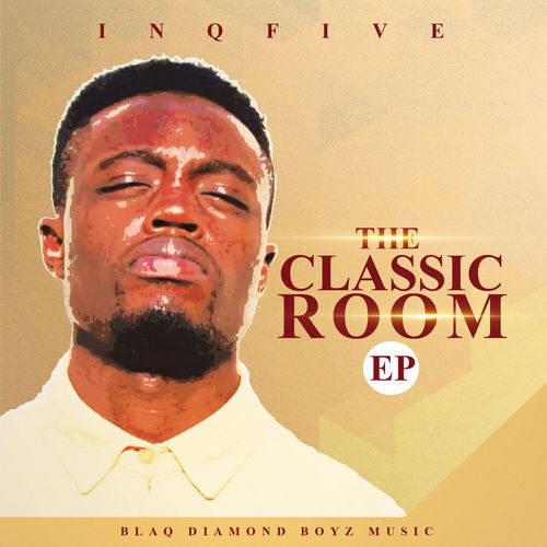 InQfive - The Classic Room EP / Blaq Diamond Boyz Music