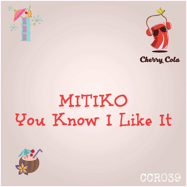 Mitiko - You Know I Like It / Cherry Cola Records