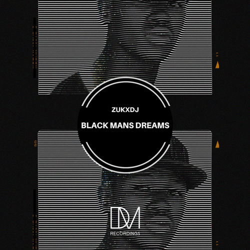 ZukxDJ - Black Mans Dreams / DM.Recordings