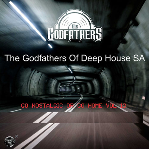 The Godfathers Of Deep House SA - Go Nostalgic Or Go Home, Vol. 13 / Your Deep Is Not My Deep