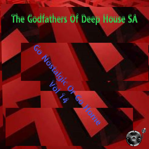 The Godfathers Of Deep House SA - Go Nostalgic Or Go Home, Vol. 14 / The Godfada Recording Label