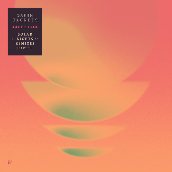 Satin Jackets - Solar Nights - The Remixes Part 1 / Eskimo