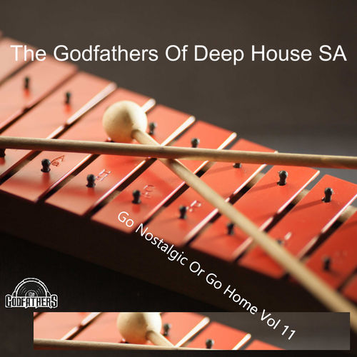 The Godfathers Of Deep House SA - Go Nostalgic Or Go Home, Vol. 11 / Your Deep Is Not My Deep