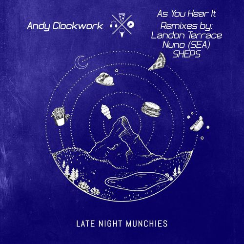 Andy Clockwork - As Your Hear It / Late Night Munchies