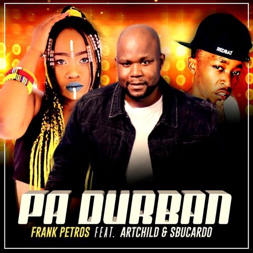 Frank Petros - PA DURBAN (feat. Artchild & DJ Sbucardo) / Sfithah Entertainment