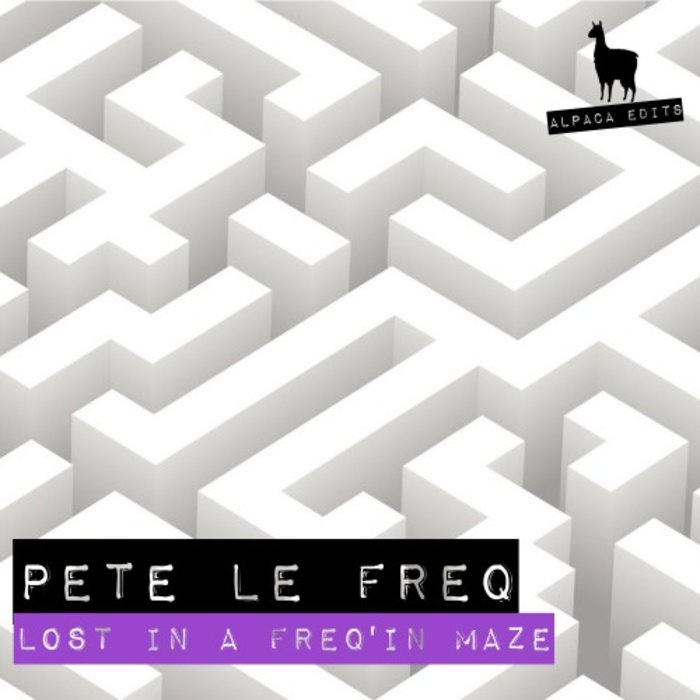 Pete Le Freq - Lost In A Freq'in Maze / Alpaca Edits