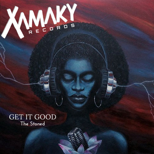 The Stoned - Get It Good / Xamaky Records