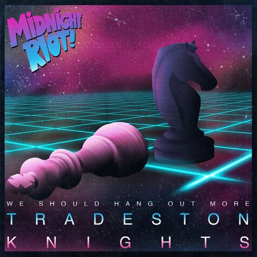We Should Hang Out More - Tradeston Knights / Midnight Riot