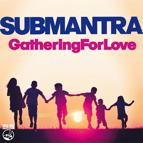 Submantra - Gathering for love / Irma Dancefloor