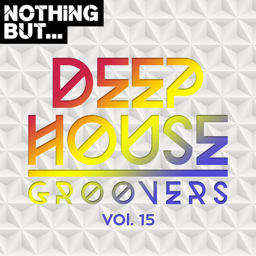VA - Nothing But... Deep House Groovers, Vol. 15 / Nothing But