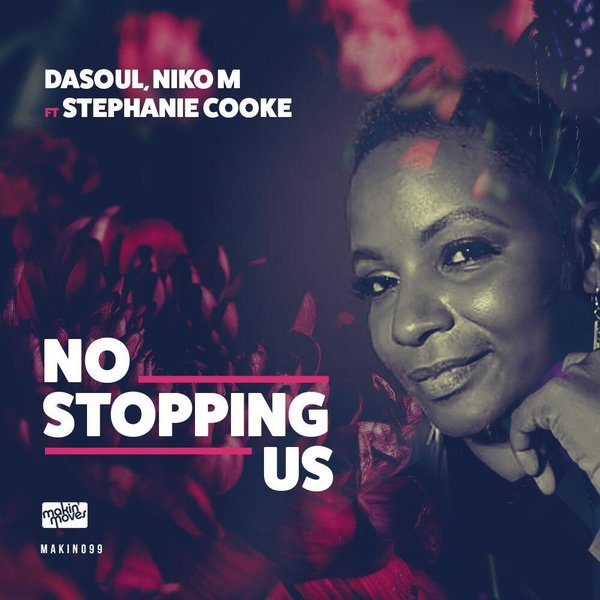 DaSoul, Niko M feat.Stephanie Cooke - No Stopping Us / Makin Moves