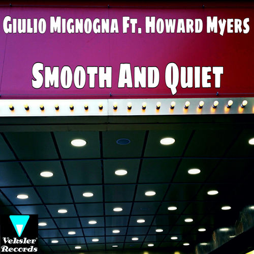 Giulio Mignogna ft Howard Myers - Smooth & Quiet / Veksler Records