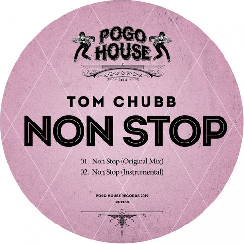 Tom Chubb - Non Stop / Pogo House Records