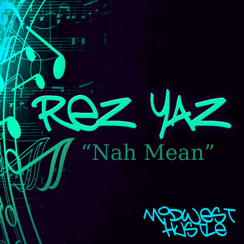 Rez Yaz - Nah Mean / Midwest Hustle Music