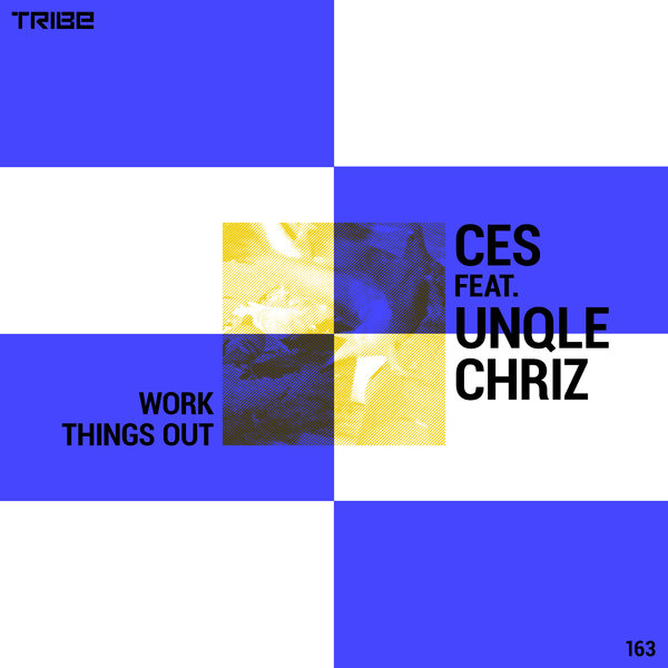 Ces, Unqle Chriz - Work Things Out / Tribe Records