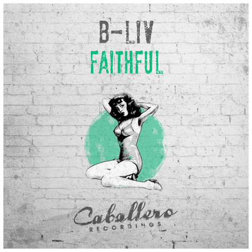 B-Liv - Faithful / Caballero Recordings