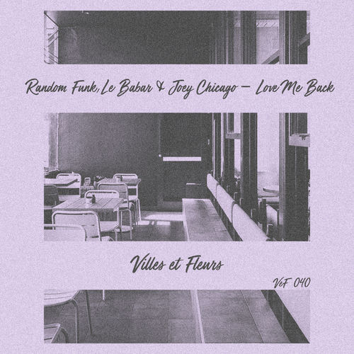 Random Funk, Joey Chicago, Le Babar - Love Me Back / Villes et Fleurs
