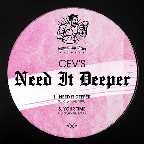 CEV's - Need It Deeper / Smashing Trax Records