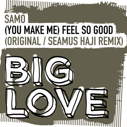 Samo - (You Make Me) Feel So Good / Big Love