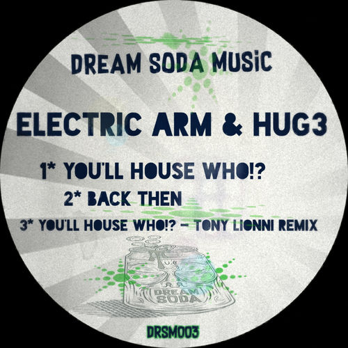 Electric Arm & Hug3 - You'll House Who!? / Dream Soda Music