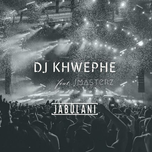 DJ Khwephe - Jabulani (feat. Imasterz) / Sfithah Entertainment