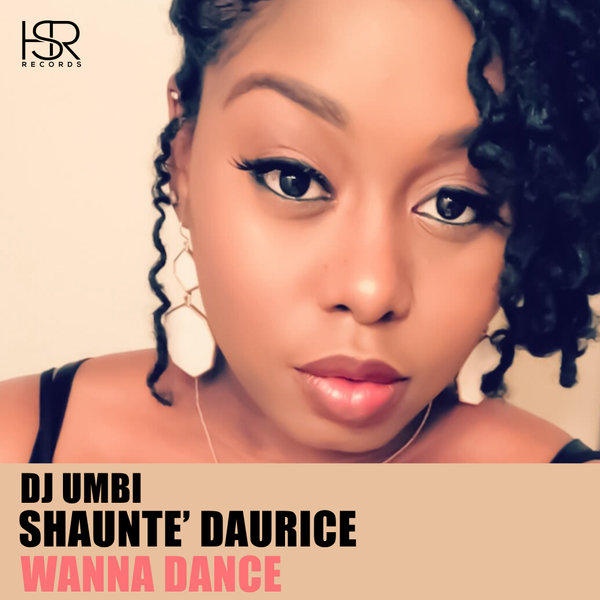 DJ Umbi feat. Shaunte' Daurice - Wanna Dance / HSR Records
