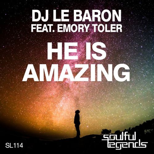 DJ Le Baron ft Emory Toler - He Is Amazing / Soulful Legends