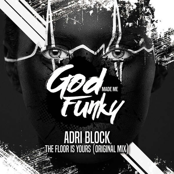 Adri Block - The Floor Is Yours / God Made Me Funky