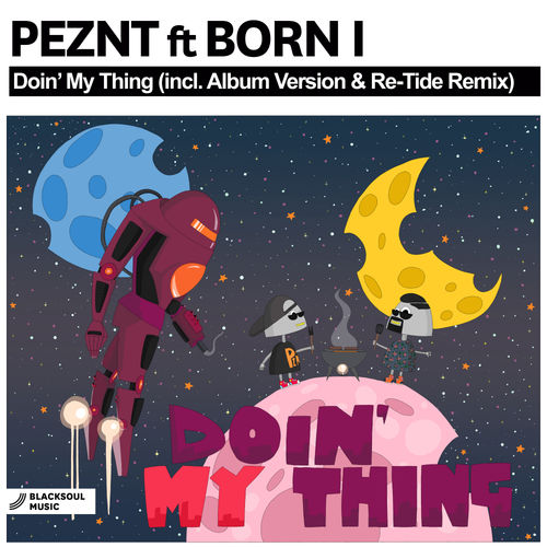 PEZNT ft Born I - Doin' My Thing / Blacksoul Music