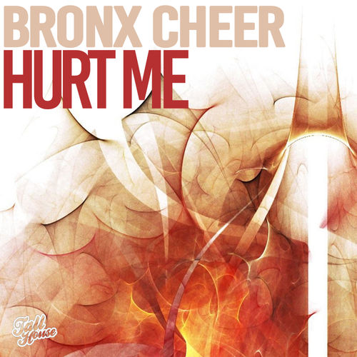 Bronx Cheer - Hurt Me / Tall House Digital