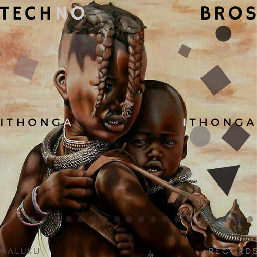 Techno Bros - iThonga / Maluku Records