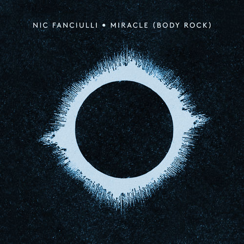 Nic Fanciulli - Miracle (Body Rock) / Crosstown Rebels