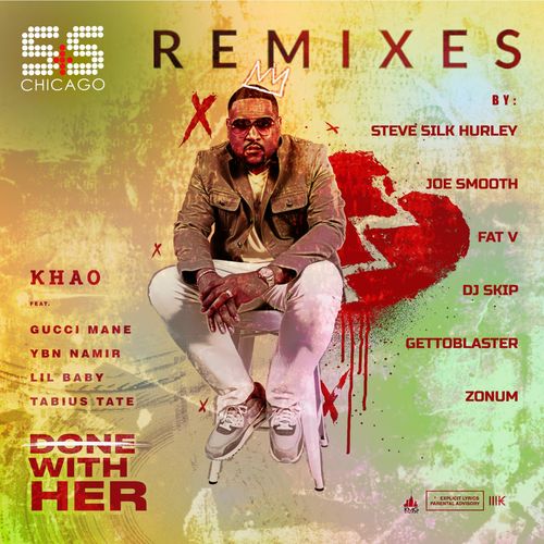 Khao ft Gucci Mane, Lil Baby, YBN Nahmir & Tabius Tate - Done With Her (S&S Remixes) / S&S Records