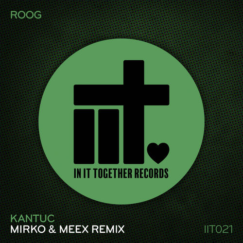 Roog - Kantuc (Mirko & Meex Remix) / In It Together Records
