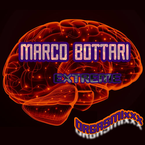 Marco Bottari - Extreme / ORGASMIxxx